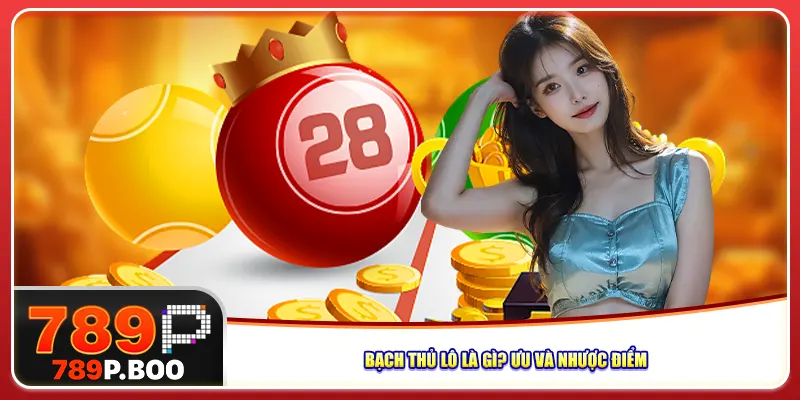 Bạch thủ lô là gì? Ưu và nhược điểm