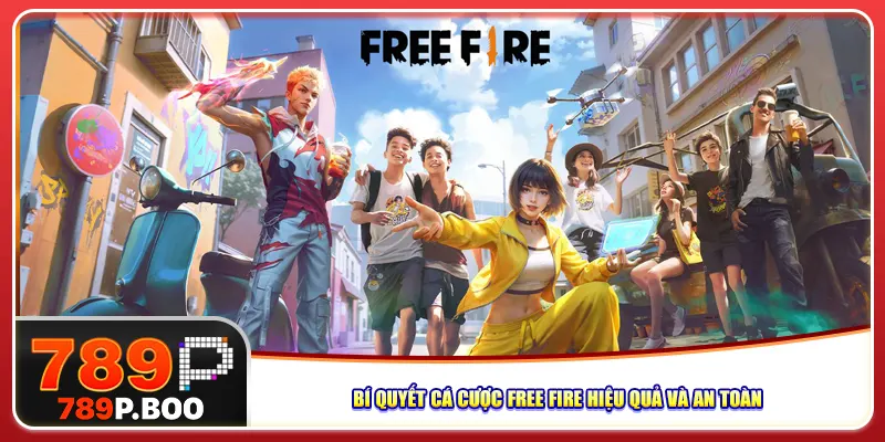 Bí quyết cá cược free fire hiệu quả và an toàn