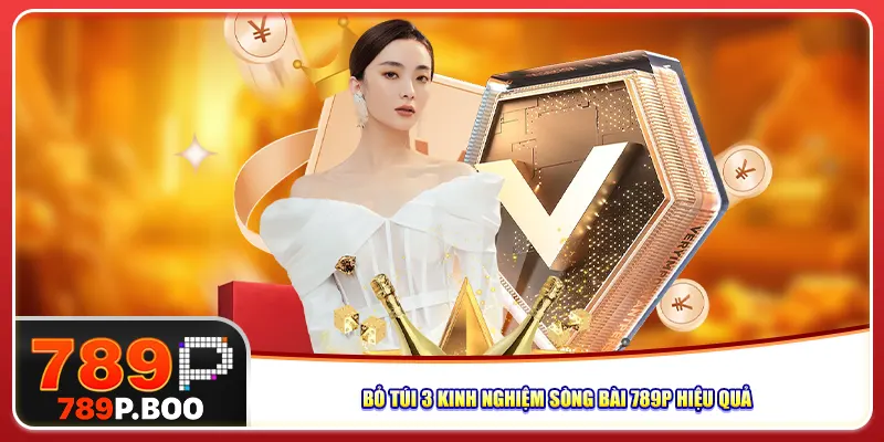 Bỏ túi 3 kinh nghiệm sòng bài 789P hiệu quả