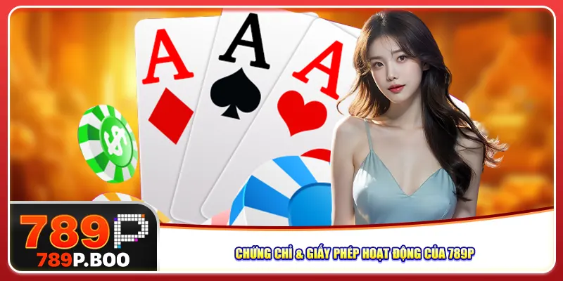 Chứng chỉ & giấy phép hoạt động của 789P