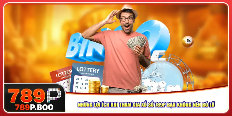 Những lợi ích khi tham gia xổ số 789p bạn không nên bỏ lỡ