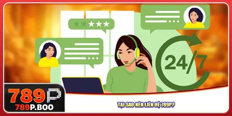 Tại sao nên liên hệ 789P?
